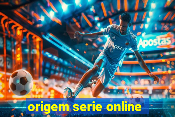 origem serie online